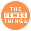 The Fewer Things